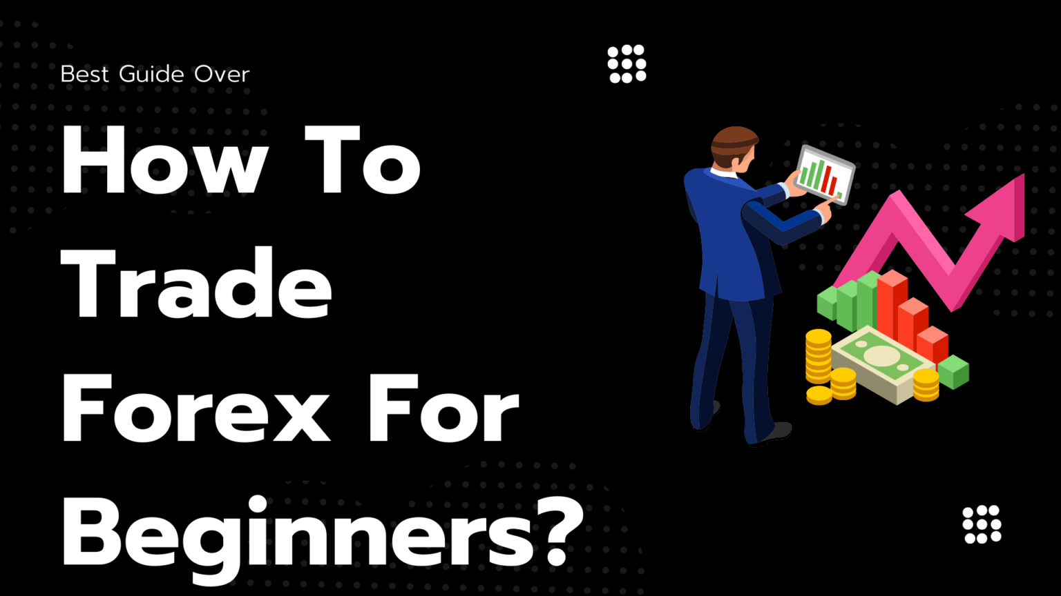 How To Trade Forex For Beginners