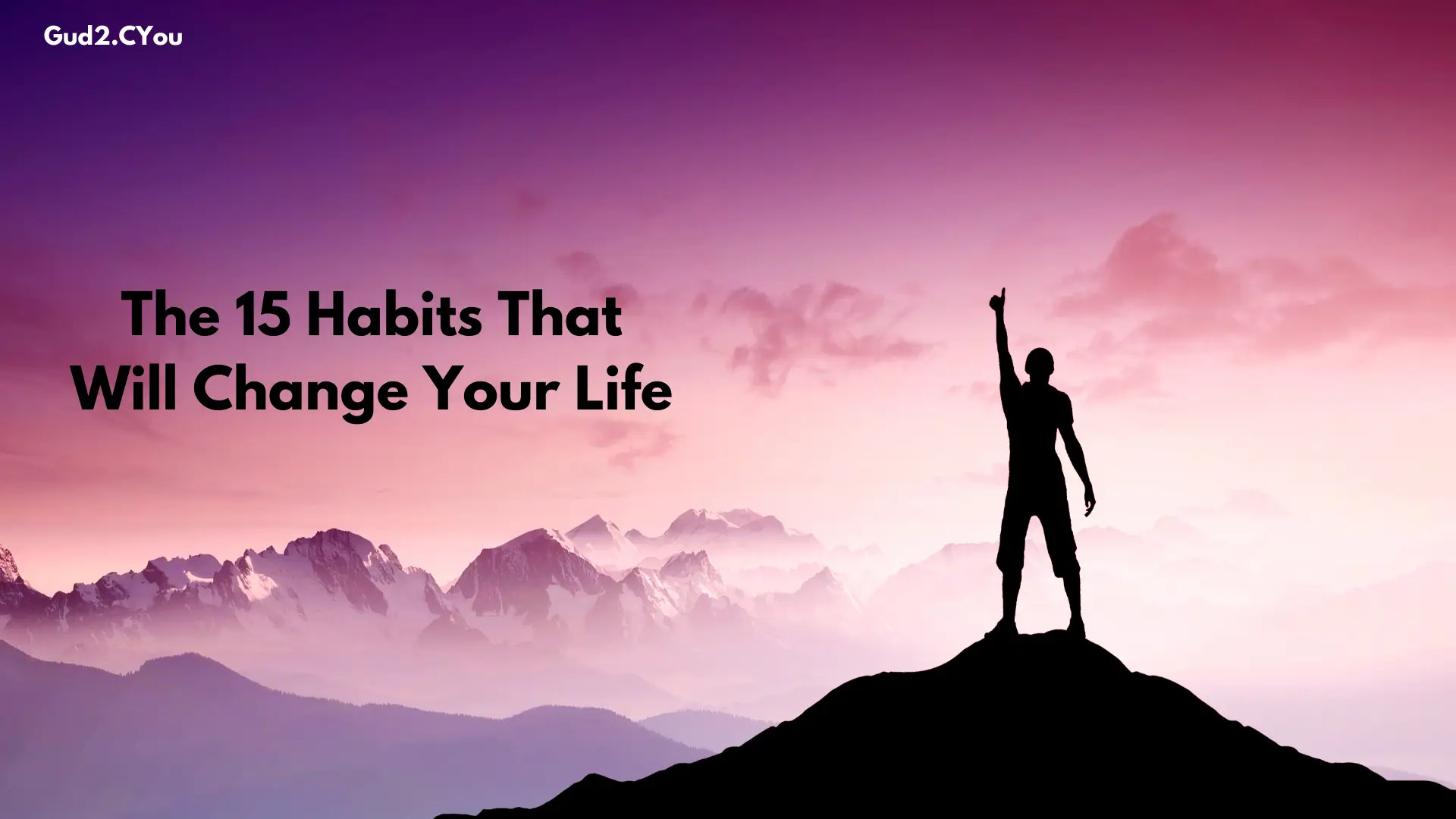 The 15 Habits That Will Change Your Life