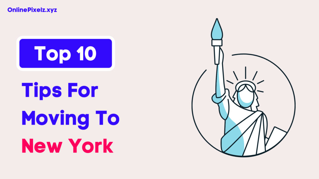 Tips For Moving To New York