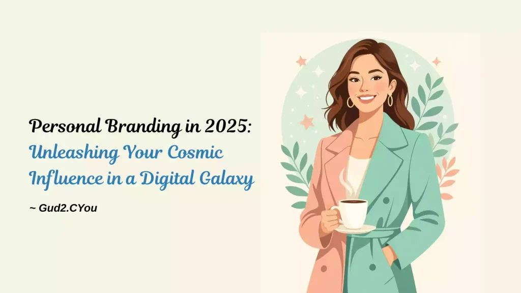 Personal Branding in 2025: Unleashing Your Cosmic Influence in a Digital Galaxy