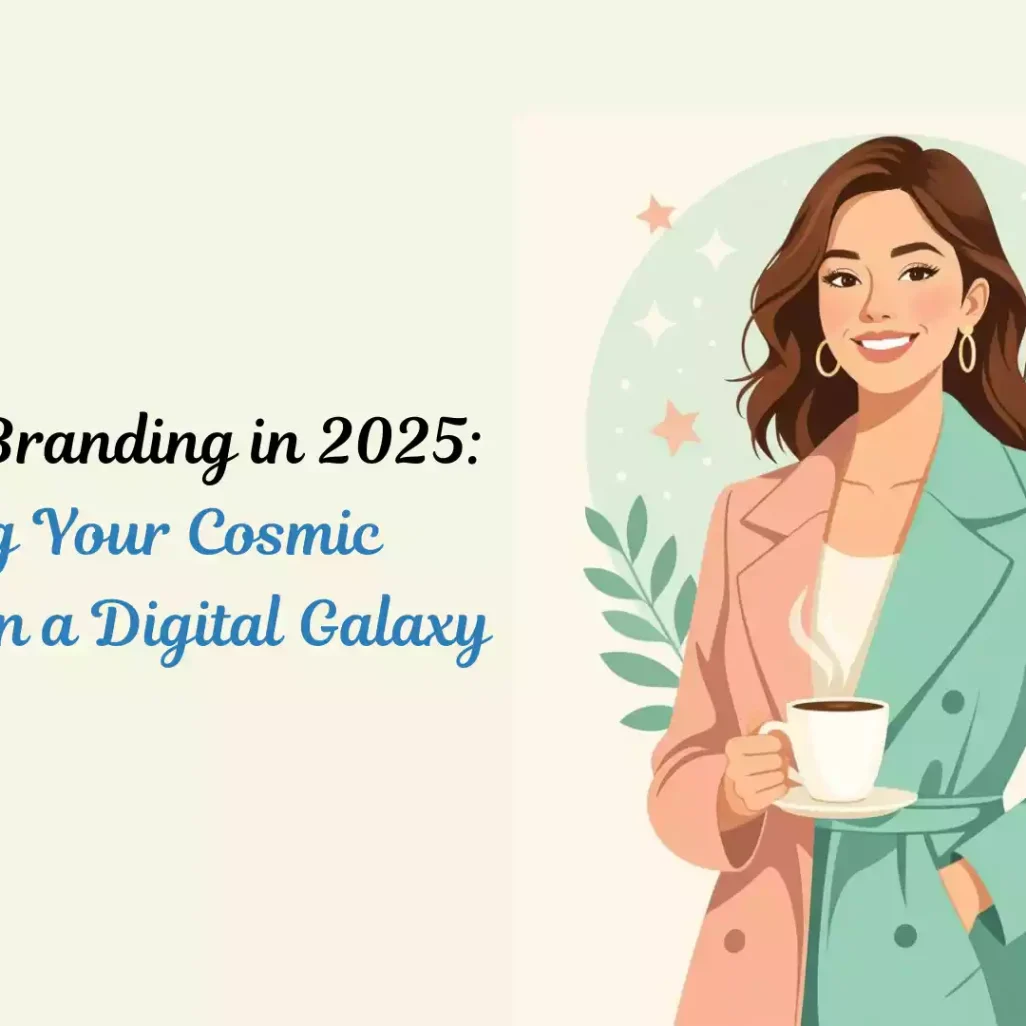 Personal Branding in 2025: Unleashing Your Cosmic Influence in a Digital Galaxy
